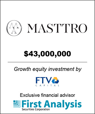 First Analysis acted as the exclusive financial advisor to Masttro in its $43 million growth equity investment led by FTV Capital 7 Masttro 2023