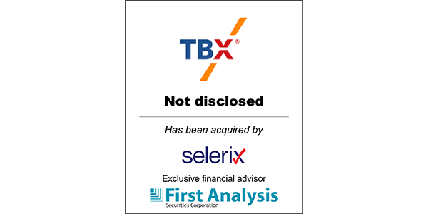 First Analysis acted as the exclusive financial advisor to TBX® in its sale to Selerix 4 Tbx Tombstone 2025