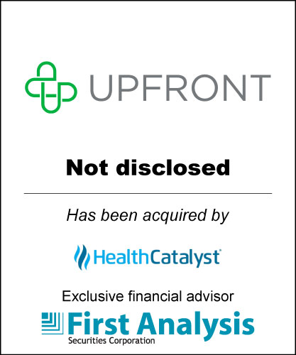 First Analysis acted as the exclusive financial advisor to Upfront Healthcare in its sale to Health Catalyst 5 Upfront 2025